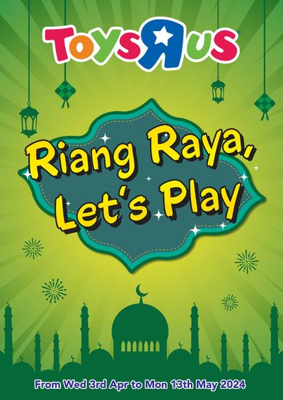 Kids, Toys & Babies offers | Riang Raya, let's play in Toys R Us | 04/04/2024 - 13/05/2024